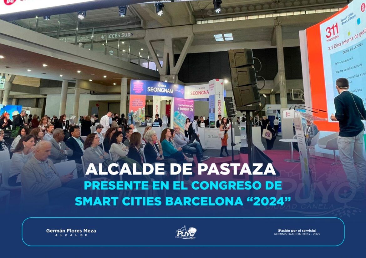 ALCALDE DE PASTAZA PRESENTE EN EL CONGRESO DE SMART CITIES BARCELONA 2024