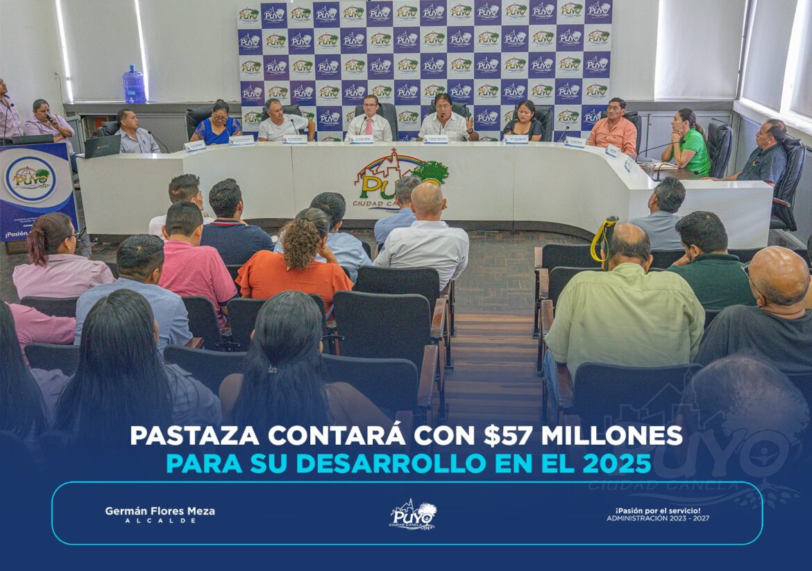 PASTAZA CONTARÁ CON $57 MILLONES PARA SU DESARROLLO EN EL 2025